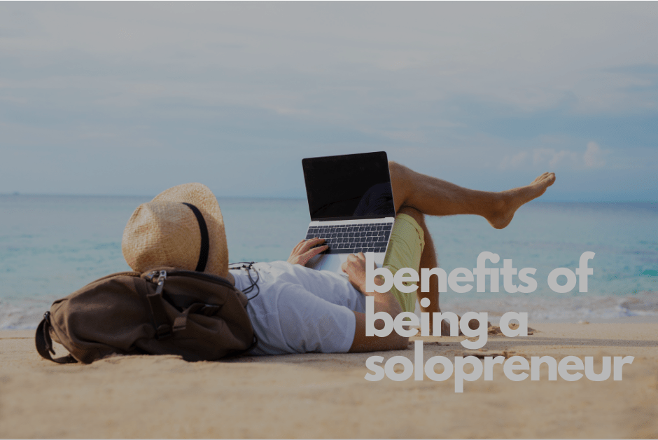 Relaxed Man with Laptop on the Beach and the caption of benefits of being a solopreneur.